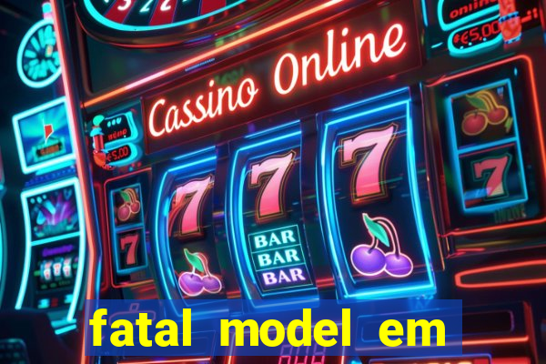 fatal model em eunapolis bahia